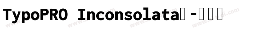 TypoPRO Inconsolata字字体转换